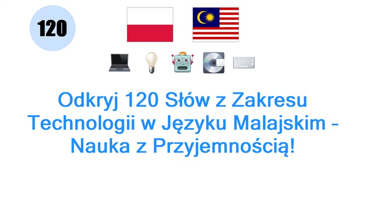 Odkryj 120 Słów z Zakresu Technologii w Języku Malajskim – Nauka z Przyjemnością!